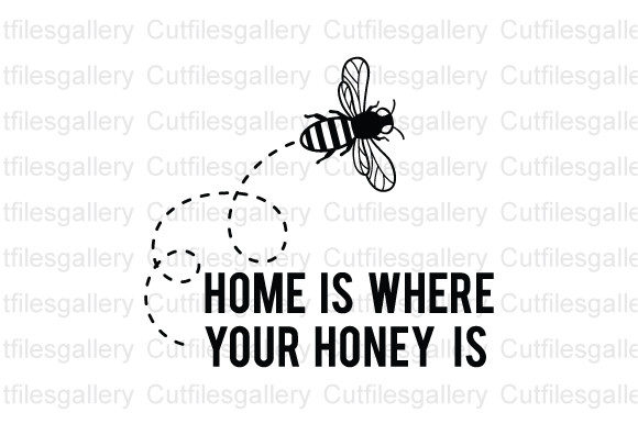 Download Home is Where Your Honey is SVG, Bee SVG - Premium Resources